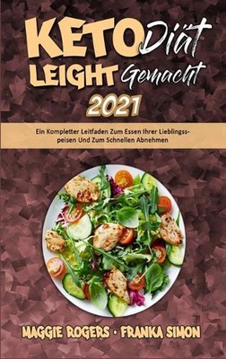 Keto-Dit Leicht Gemacht 2021: Ein Kompletter Leitfaden Zum Essen Ihrer Lieblings