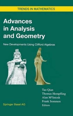 Advances in Analysis and Geometry: New Developments Using Clifford Algebras by T