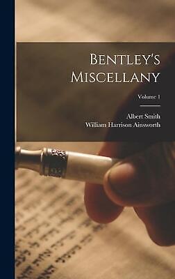 Bentley's Miscellany; Volume 1 by William Harrison Ainsworth Hardcover Book