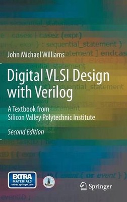 Digital VLSI Design with Verilog: A Textbook from Silicon Valley Polytechnic Ins