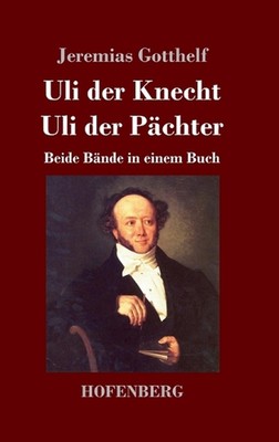 Uli der Knecht / Uli der Pchter: Beide B?nde in einem Buch by Jeremias Gotthelf 