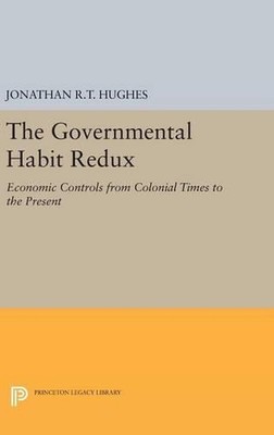 The Governmental Habit Redux: Economic Controls from Colonial Times to the Prese