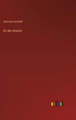 Uli der Knecht by Jeremias Gotthelf Hardcover Book