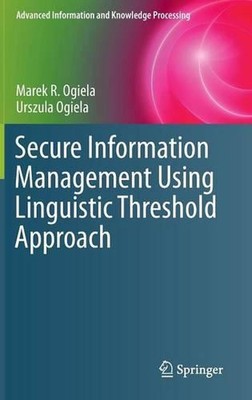 Secure Information Management Using Linguistic Threshold Approach by Marek R. Og