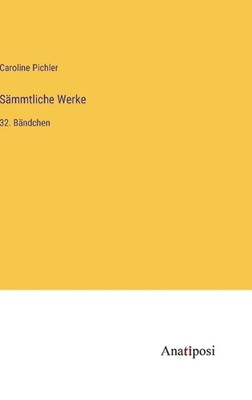 Smmtliche Werke: 32. B?ndchen by Caroline Pichler Hardcover Book