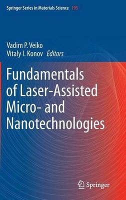 Fundamentals of Laser-Assisted Micro- and Nanotechnologies by Vadim P. Veiko (En