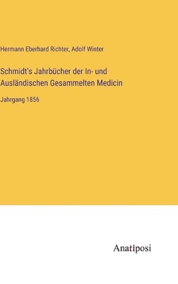 Schmidt's Jahrbcher der In- und Auslndischen Gesammelten Medicin: Jahrgang 1856 