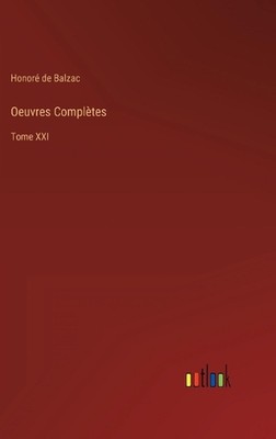Oeuvres Compltes: Tome XXI by Honor? de Balzac (French) Hardcover Book