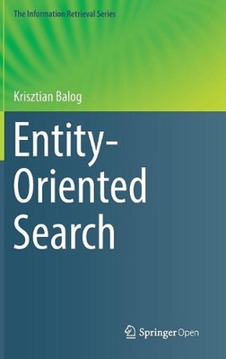 Entity-Oriented Search by Krisztian Balog (English) Hardcover Book