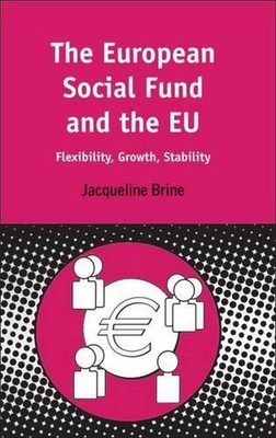 European Social Fund and the EU: Flexibility, Growth, Stability by Jacqueline Br