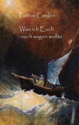 Was ich Euch noch sagen wollte by Petrus Ceelen (German) Hardcover Book