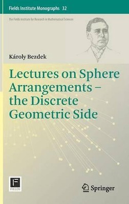 Lectures on Sphere Arrangements the Discrete Geometric Side by K?roly Bezdek (En