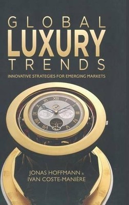 Global Luxury Trends: Innovative Strategies for Emerging Markets by J. Hoffmann 