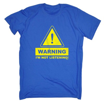 Warning Im Not Listening - Mens Funny Novelty Top Gift T Shirt T-Shirt Tshirts