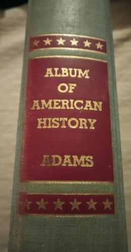 Album of American History by James T. Adams, 1943 hardbound