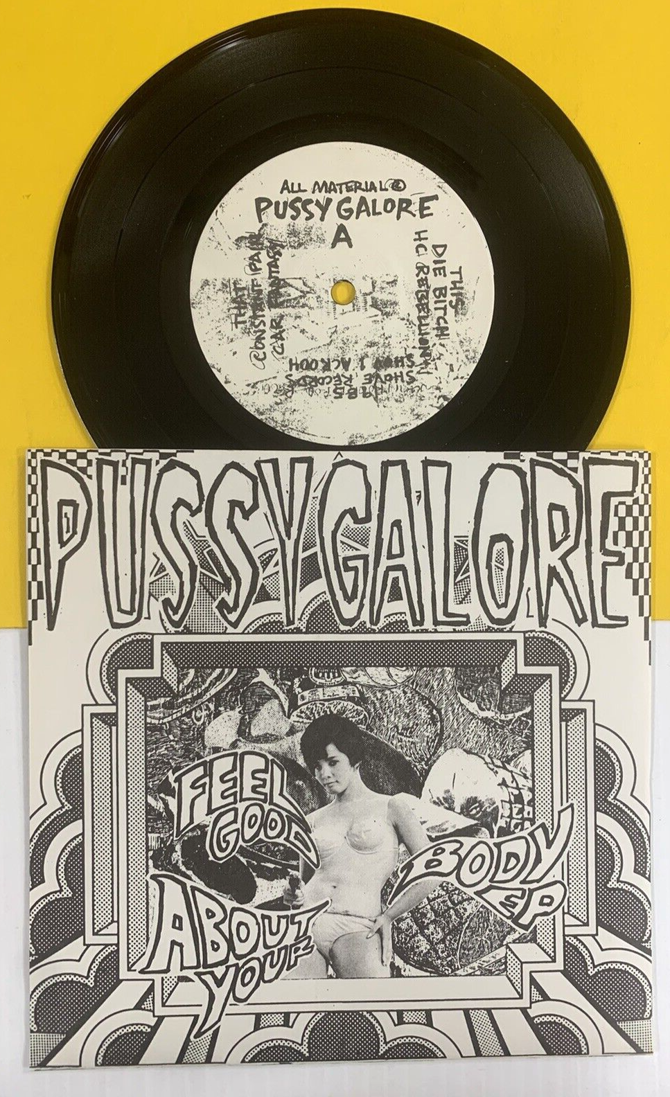 PUSSY GALORE Feel Good About Body 1985 1st Press 45 *NEVER PLAYED MINT* ML 247