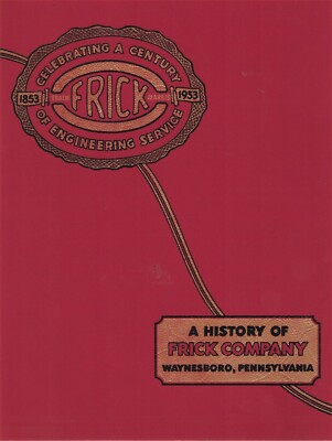 FRICK 100th Anniversary Company History Sawmills, Traction Engines reprint