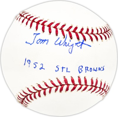 Tom Wright Autographed MLB Baseball . Browns 1952 STL Browns Beckett BM25121