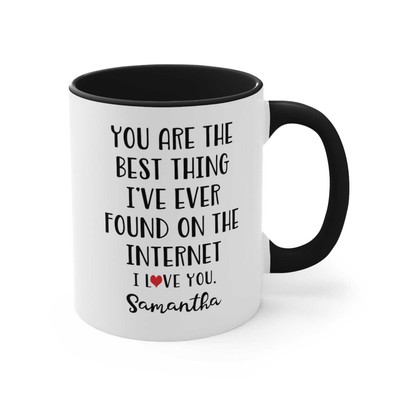 You Are The Best Thing I've Ever Found On The Internet Mug Best Thing I've Ever