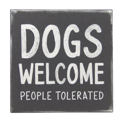 Dogs Welcome People Tolerated Funny Pet Sign Shelf Sitter Wall Art Decor 5'' x 5''