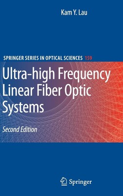 Ultra-high Frequency Linear Fiber Optic Systems by Kam Y. Lau (English) Hardcove