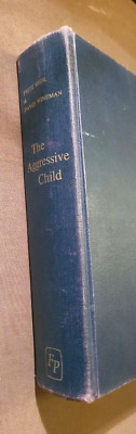 The Aggressive Child by Frank Redl (1962, Hardcover) RARE VTG NICE