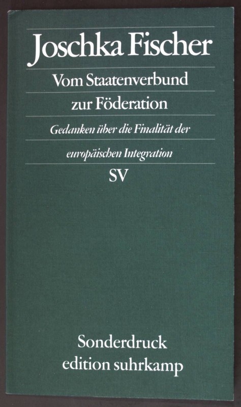 Vom Staatenverbund Zur FÃ¶Deration : Gedanken Ã¼Ber Die FinalitÃ¤T Der EuropÃ¤Ischen