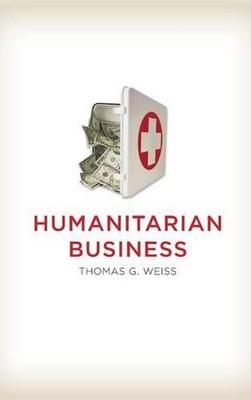 Humanitarian Business by Thomas G. Weiss (English) Hardcover Book