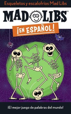 Esqueletos y escalofros Mad Libs: ?El mejor juego de palabras del mundo! by Yani