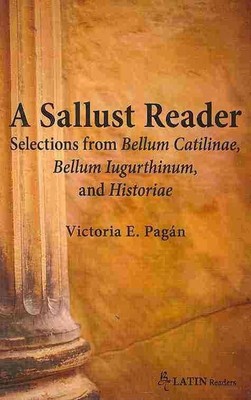 Sallust Reader: Selections from Bellum Catilinae and Bellum Iugurthinum by Sallu