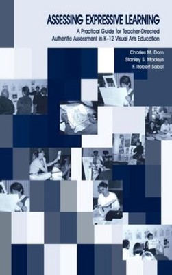 Assessing Expressive Learning: A Practical Guide for Teacher-directed Authentic 