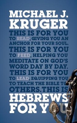 Hebrews For You: Giving You an Anchor for the Soul by Michael J. Kruger (English