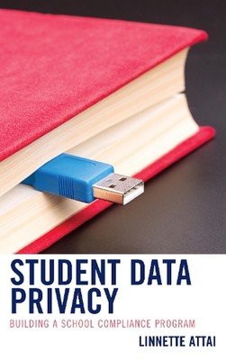 Student Data Privacy: Building a School Compliance Program by Linnette Attai (En