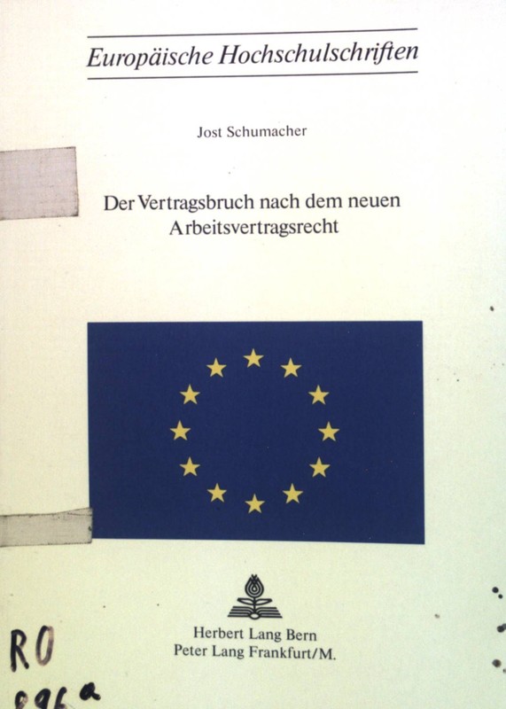 Der Vertragsbruch Nach Dem Neuen Arbeitsvertragsrecht. EuropÃ¤Ische Hochschulschr