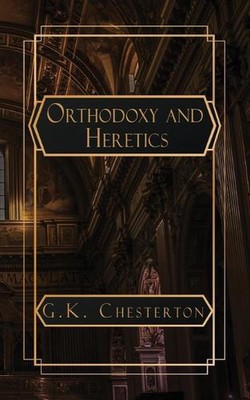 Orthodoxy and Heretics by G.K. Chesterton Paperback Book