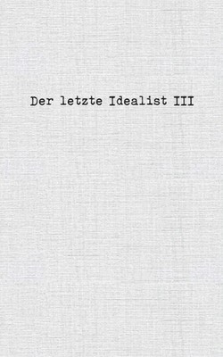 Der letzte Idealist III by Der Letzte Idealist Paperback Book