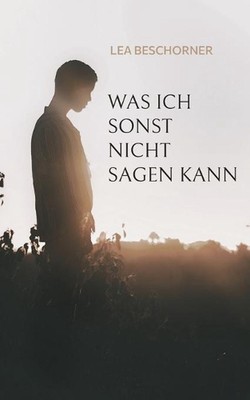 Was ich sonst nicht sagen kann by Lea Beschorner (German) Paperback Book