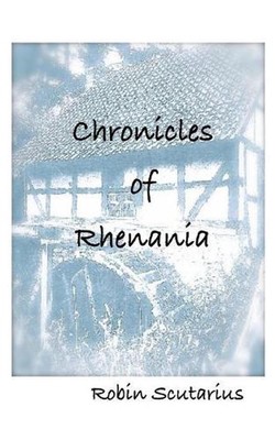 Chronicles of Rhenania by Robin Scutarius (English) Paperback Book