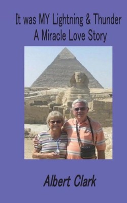 It is MY Lightning & Thunder: A Miracle Love Story by Albert Clark (English) Pap