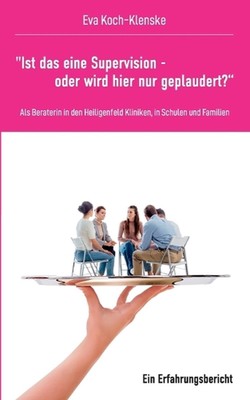 ''Ist das eine Supervision - oder wird hier nur geplaudert?'': Als Beraterin in de