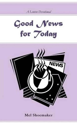 Good News for Today: A Lenten Devotional by Mel Shoemaker (English) Paperback Bo