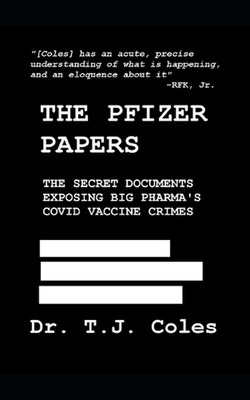 The Pfizer Papers: The Secret Documents Exposing Big Pharma's COVID Vaccine Crim