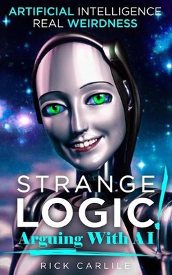 Strange Logic!: Arguing with AI by Rick Carlile Paperback Book