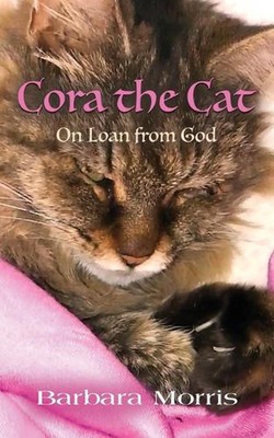 Cora the Cat: On Loan from God by Barbara Morris Paperback Book