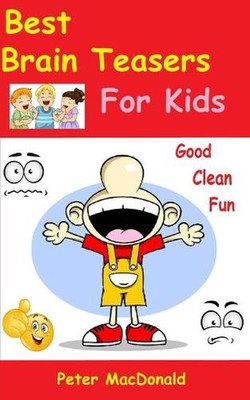 Best Brain Teasers For Kids: Good Clean Fun by Peter MacDonald (English) Paperba