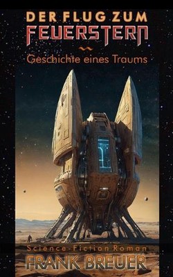 Der Flug zum Feuerstern: Geschichte eines Traums by Frank Breuer Paperback Book