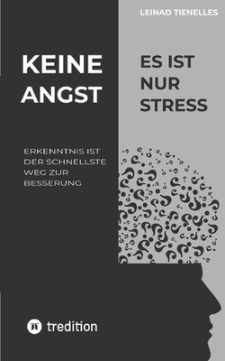 Keine Angst es ist nur Stress: Erkenntnis ist der schnellste Weg zur Besserung b