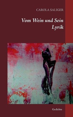 Vom Wein und Sein: Gedichte by Carola Saliger (German) Paperback Book