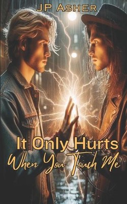 It Only Hurts When You Touch Me by Jp Asher Paperback Book