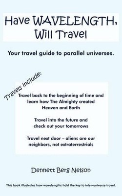 Have Wavelength, Will Travel by Dennett Berg Nelson (English) Paperback Book